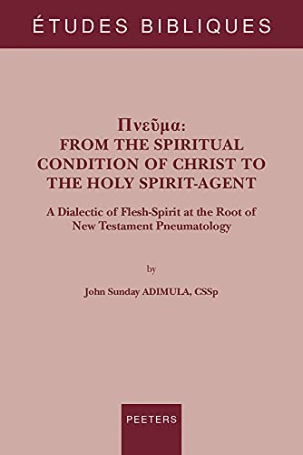 Pneuma : from the spiritual Condition of Christ to the Holy Spirit Agent