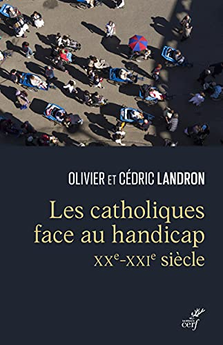Les catholiques face au handicap, XXe-XXIe siècle