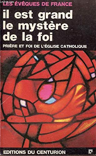 Il est grand le mystère de la foi : Prière et foi de l'Eglise catholique