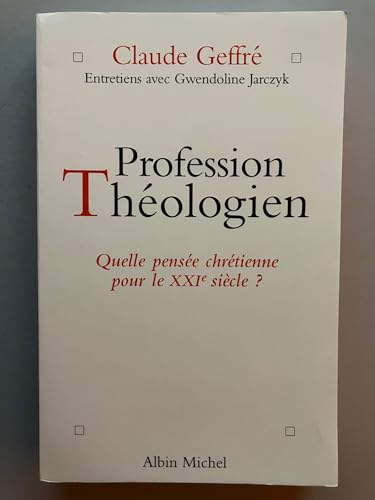 Profession théologien: Quelle pensée chrétienne pour le XXIème siècle?