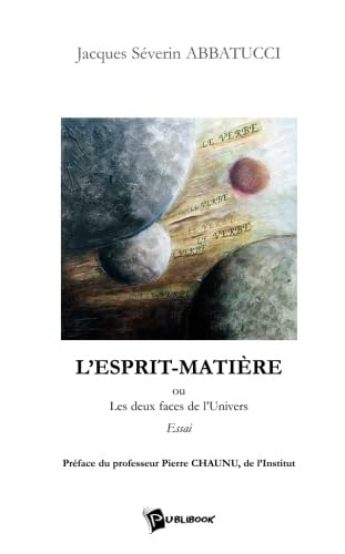 L'Esprit-matière ou les deux faces de l'univers