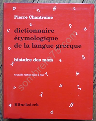 Dictionnaire étymologique de la langue grecque : Histoire des mots : avec un Supplément