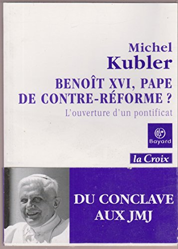 Benoît XVI, pape de contre-réforme ? : L'ouverture d'un pontificat