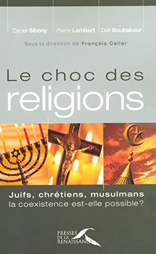 Le Choc des religions : Juifs, chrétiens, musulmans, la coexistence est-elle possible ?