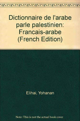 Dictionnaire de l'arabe parlé palestinien : français-arabe