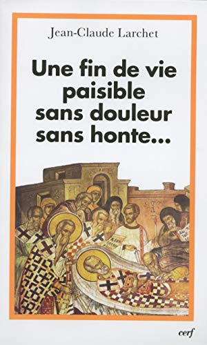 Une fin de vie paisible sans douleur sans honte... : Un éclairage orthodoxe sur les questions éthiques liées à la fin de la vie