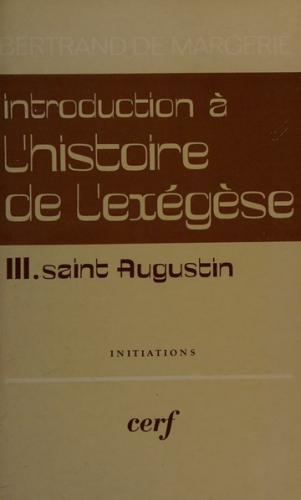 Introduction à l'histoire de l'exégèse. 3 - Saint Augustin