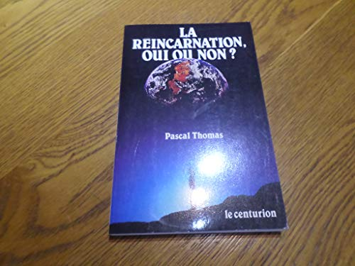 La Réincarnation, oui ou non ?