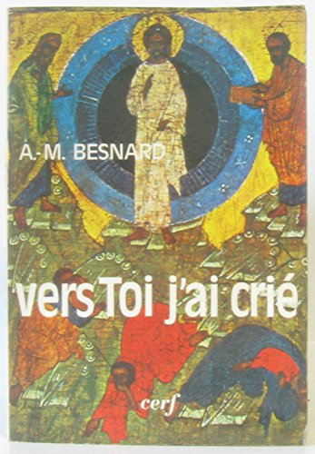 Vers toi, j'ai crié : Réflexions sur la prière