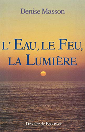 L' Eau, le feu, la lumière